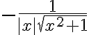 $-\frac{1}{|x|\sqrt{x^2+1}}$